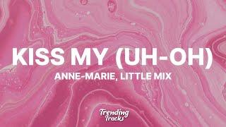 Anne-Marie & Little Mix - Kiss My (Uh Oh) (Lyrics)