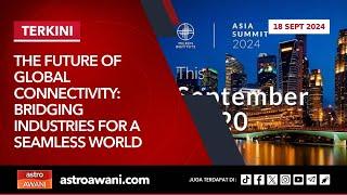 [LIVE] The Future of Global Connectivity: Bridging Industries for a Seamless World | 18 Sept 2024