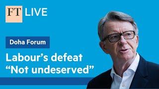 Peter Mandelson: Labour's Election Defeat 'Not Undeserved' | Insights from the Doha Forum