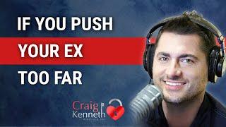 If You Push Your Ex Too Far… THIS HAPPENS