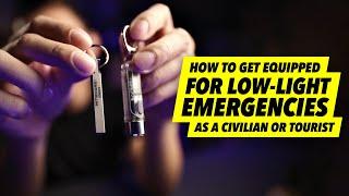 How To Get Equipped for Low-Light Emergencies As A Civilian or Tourist