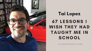 Tai Lopez 67 Steps [67 LESSONS I WISH THEY HAD TAUGHT ME IN SCHOOL]