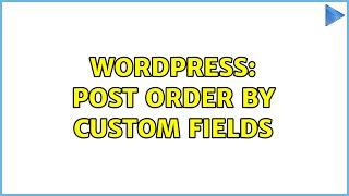 Wordpress: Post order by custom fields