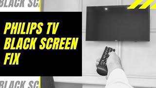 Phillips TV Black Screen Fix - Try This!