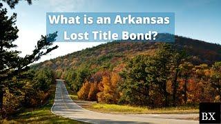 What is an Arkansas Lost Title Bond?