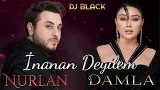 Damla & Nurlan - Inanan Deyilem 2024 ( Remix Dj Black )