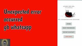 an unexpected error occurred whatsapp gb | an unexpected error occurred gb whatsapp