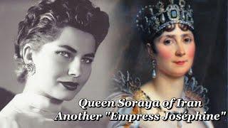 Queen Soraya of Iran,Another “Empress Josephine”