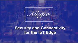 Security and Connectivity for the IoT Edge | Allegro Software