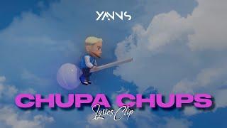 Yanns - CHUPA CHUPS - (Lyrics Clip )