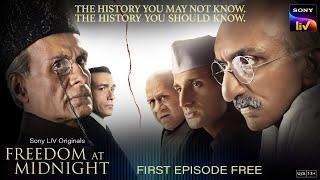 Freedom At Midnight | Sony LIV Originals | First Episode Free | Sidhant Gupta, Chirag Vohra