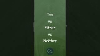 Too vs Either vs Neither  What's the Difference? by English explained #words #difference #meaning