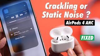 Fix- Static Noise From AirPods 4 ANC! [2025]