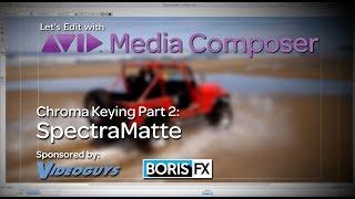 Let's Edit with Media Composer - Chroma Keying Part 2 - SpectraMatte