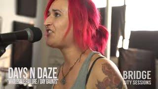 DAYS N DAZE - "Wholesale Failure / Day Gaunts" - BRIDGE CITY SESSIONS