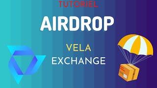 TUTORIEL AIRDROP VELA EXCHANGE