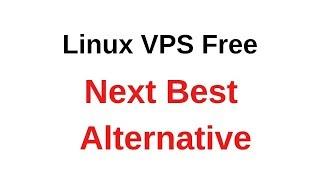 Free Virtual Server VPS  Linux VPS Free  Next Best Alternative