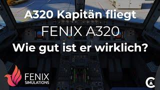 A320 Kapitän testet den FENIX A320. Was kann er? Wie nah ist er am echten A320? 4K, 2022, DEUTSCH