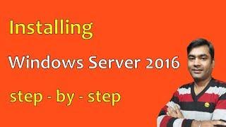 Install Windows Server 2016 - step-by-step guide to installing Windows Server 2016