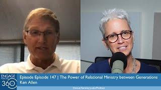 Engage360 Episode 147 | The Power of Relational Ministry between Generations