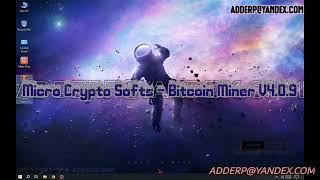 Bitcoin Mining Software│MicroCryptoSofts Both Edition V.0.1 & V.4.0.9│Live Proof│Download Both Files