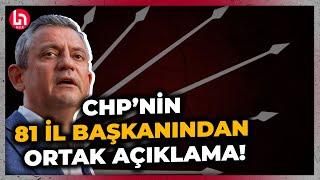 CHP'li 81 il başkanından ortak açıklama! "Kurultay çağrısı gündemimizde değil!"