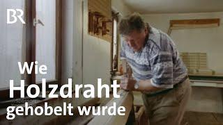 Altes Handwerk fürs Freilichtmuseum: Holzdraht aus dem Bayerischen Wald - Hobeln von Holzdraht | BR