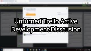 Active Development Disscusion(Unturned II Trello Part 4)