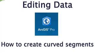 ArcGIS Pro Editing data Drawing Curves and Arcs