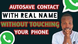 how to autosave  contact  on whatapp with real name | no need to touch phone