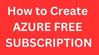 How to Create an Azure Free Subscription Account | Step-by-Step Tutorial