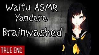  Waifu ASMR | TRUE END: Brainwashed | YANDERE |【ROLEPLAY / ASMR】