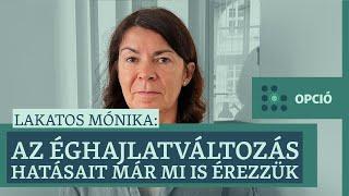 Lakatos Mónika: A nyarak hosszabbakká, a csapadékszélsőségek még gyakoribbá válnak majd