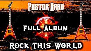 Christian Hard Rock - Pastor Brad ROCK THIS WORLD (Full Album - LYRIC)