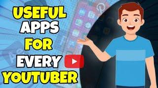 Useful Apps For Every Youtuber  | 5 APPS Every YouTuber Must To Know!