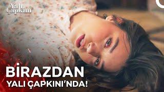 Yalı Çapkını'nda Birazdan! 