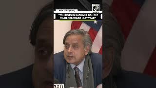 “Tourists in Kashmir double than Colorado”, Shashi Tharoor flaunts Kashmir’s normalcy, growth in USA