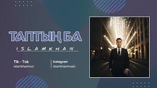 Islamkhan - Таптың ба