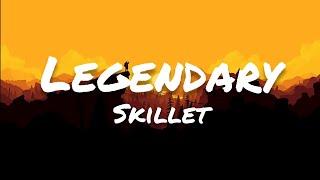 Skillet - Legendary (Lyrics)