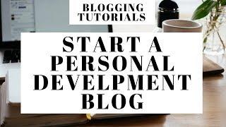 How To Start A Personal Development Blog For Beginners