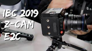 Z-cam E2C first look - at IBC 2019