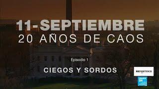 11 de septiembre, 20 años de caos: ciegos y sordos (1/5)