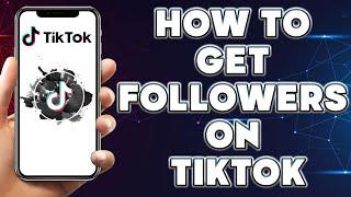 How To Get Followers on Tiktok | How To Get Instant Free Followers On Tiktok