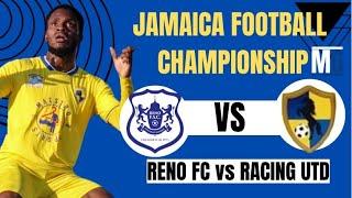 LIVE: RENO FC vs RACING UTD Live Stream Jamaica Football Championship Semi Finals Second Leg