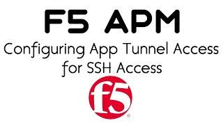 F5 BIG-IP APM - Configuring App Tunnel Access for SSH Access