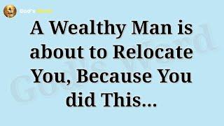 A Wealthy Man is about to relocate you, because you did this... | god message today | #godsword