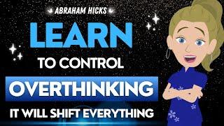 Abraham Hicks 2024 NEW  Learn to Control Overthinking and Watch How it Transform Everything   