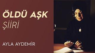 Öldü Aşk | Şiir | Ayla Aydemir