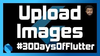 Upload Images to Amplify Using Flutter | Day 26 - #30DaysOfFlutter