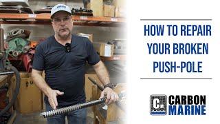 How To Repair A Broken Push-Pole | Carbon Marine